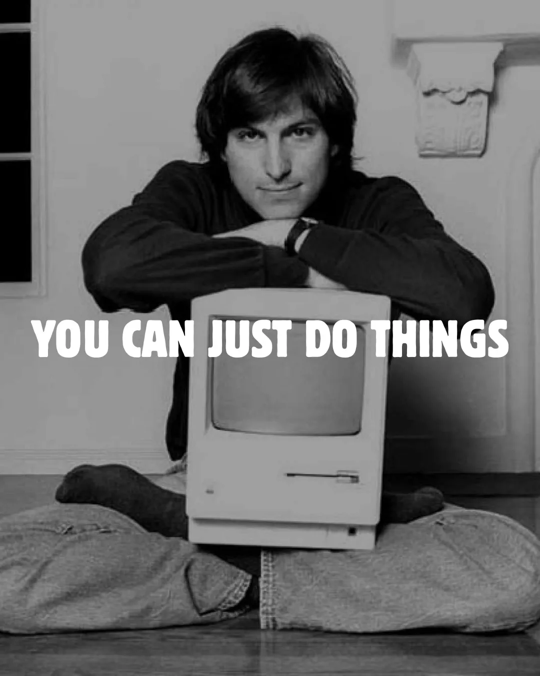 You can just do things
